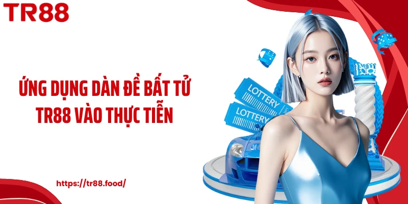 Ứng dụng dàn đề bất tử TR88 vào thực tiễn